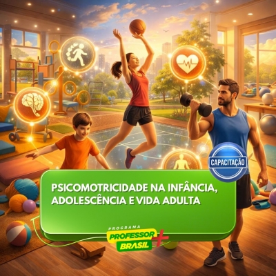 Psicomotricidade na Infância, Adolescência e Vida Adulta